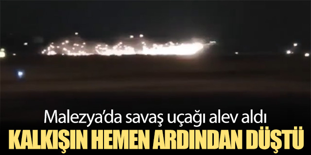 Malezya'da savaş uçağı düştü!