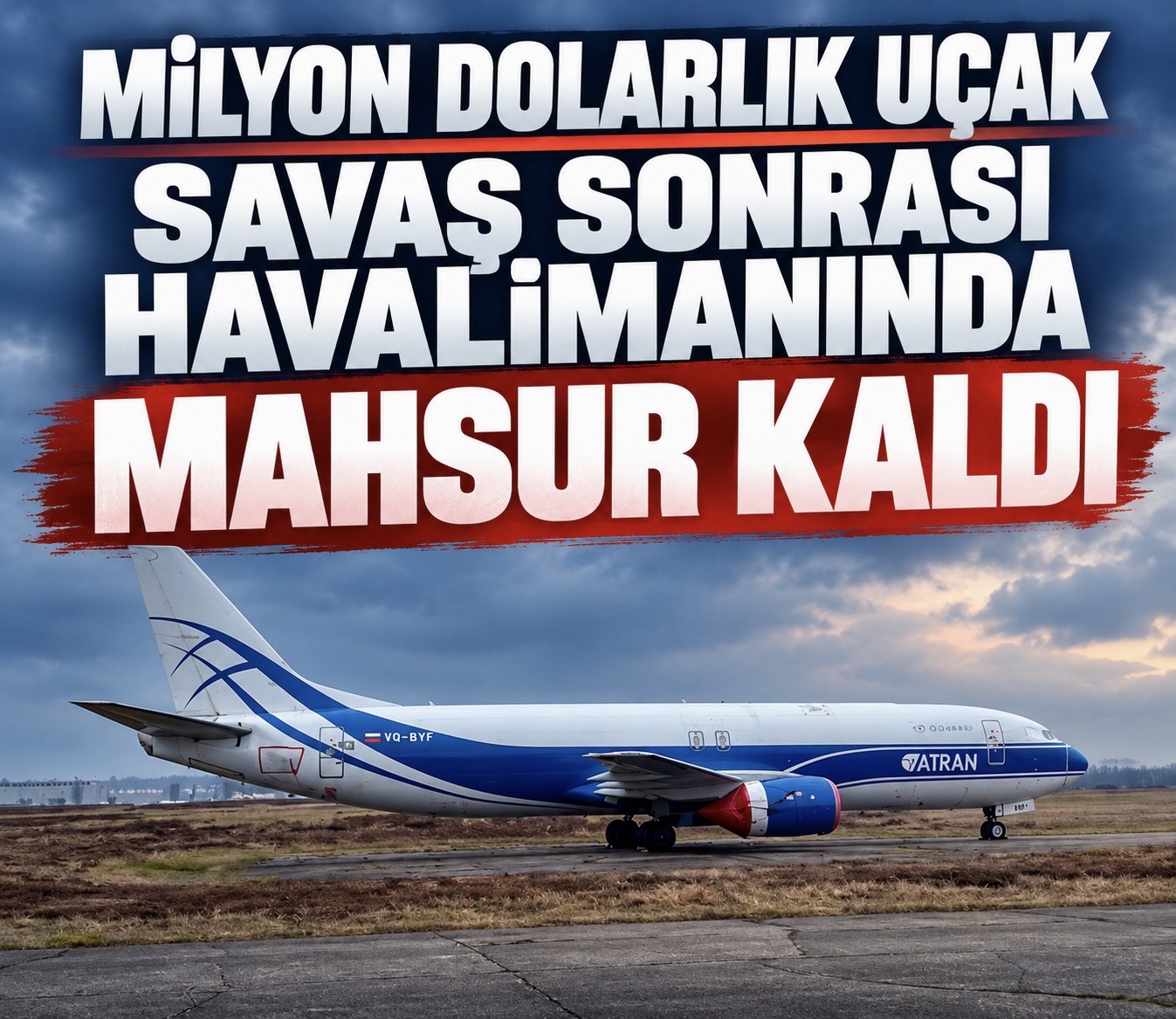 Savaş çıktı milyon dolarlık uçak mahsur kaldı!