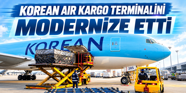 Korean Air Kargo Terminalini Modernize Etti