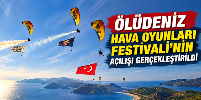Ölüdeniz Hava Oyunları Festivali’nin açılışı gerçekleştirildi