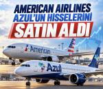 American Airlines, Azul’un hisselerini satın aldı