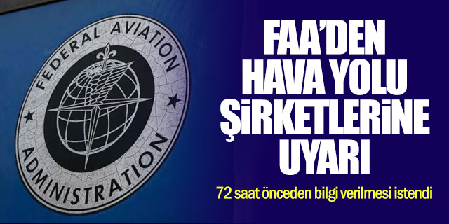 FAA'den Hava Yolu Şirketlerine Önemli Uyarı