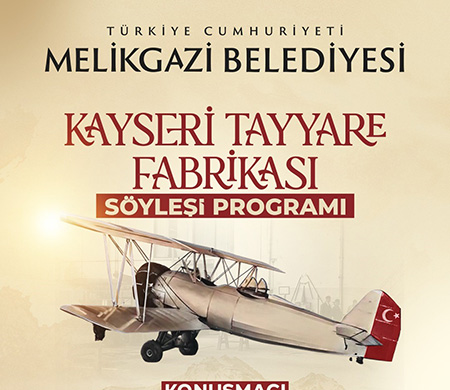 Kayseri’nin havacılık serüveni söyleşide konuşulacak