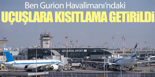 Ben Gurion Havalimanı'ndaki uçuşlara kısıtlama getirildi