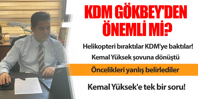 KÖŞE / KDM, GÖKBEY’den önemli mi?