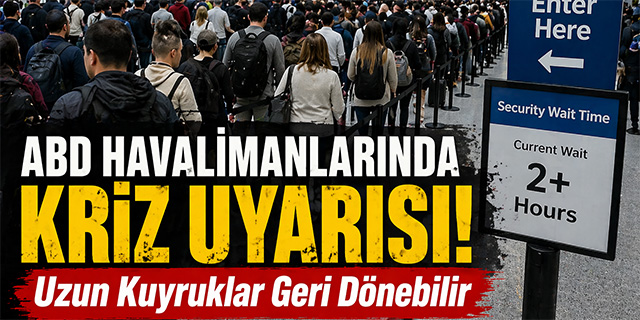 ABD Havalimanlarında Kriz Uyarısı!