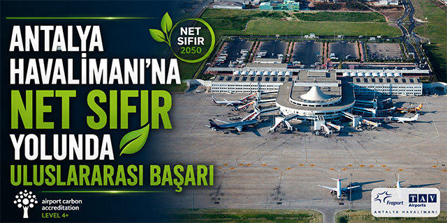 Antalya Havalimanı'na Net Sıfır Yolunda Uluslararası Başarı