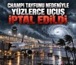 Champi tayfunu nedeniyle yüzlerce uçuş iptal edildi