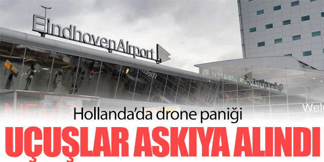 Hollanda'da dron paniği!