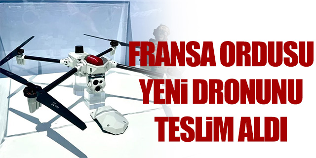 Fransa ordusu yeni dronunu teslim aldı