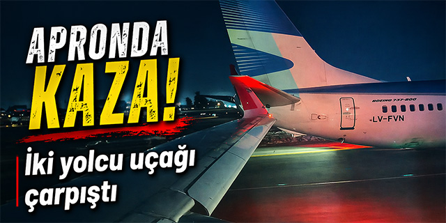 Apronda kaza; İki yolcu uçağı çarpıştı!
