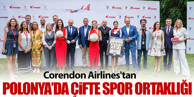 Corendon Airlines'tan Polonya'da Çifte Spor Ortaklığı