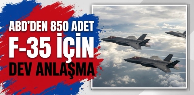 ABD’den 850 adet F-35 için dev anlaşma