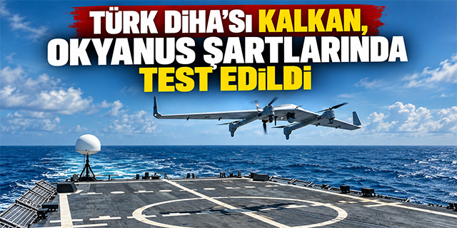 Türk DİHA’sı KALKAN, Okyanus Şartlarında Test Edildi