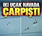 İki uçak havada çarpıştı!