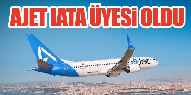 Ajet IATA üyesi oldu