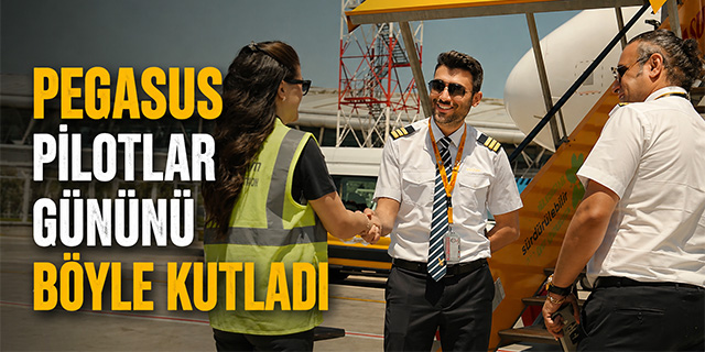 Pegasus Pilotlar Gününü böyle kutladı
