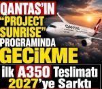 Qantas’ın “Project Sunrise” Programında Gecikme