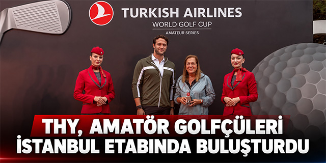 THY, Amatör Golfçüleri İstanbul Etabında Buluşturdu