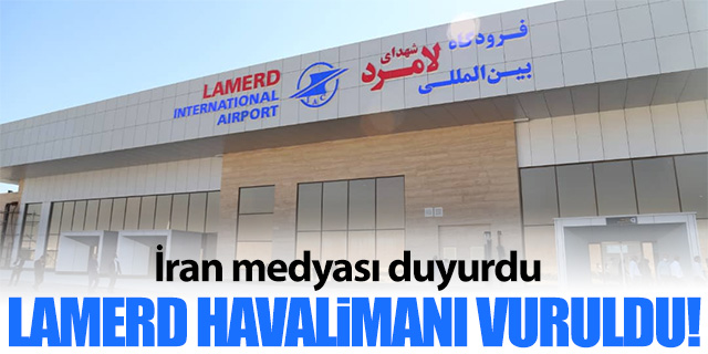 İran medyası duyurdu; Lamerd Havalimanı vuruldu!