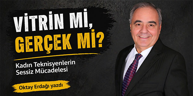 Vitrin mi, Gerçek mi? Kadın Teknisyenlerin Sessiz Mücadelesi