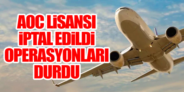 Havayolu şirketinin lisansı iptal edildi