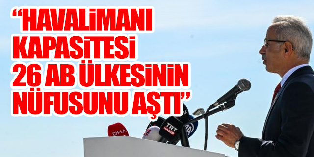 'Havalimanı kapasitesi 26 AB ülkesinin nüfusunu aştı'