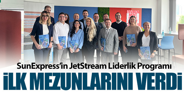 SunExpress’in JetStream Liderlik Programı İlk Mezunlarını Verdi