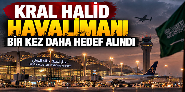 Kral Halid Havalimanı bir kez daha hedef alındı