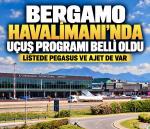 Bergamo Havalimanı’nın uçuş programı hazır… Listede Pegasus ve AJet de var