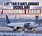 LOT o hatlardaki uçuşlarını durduruyor!