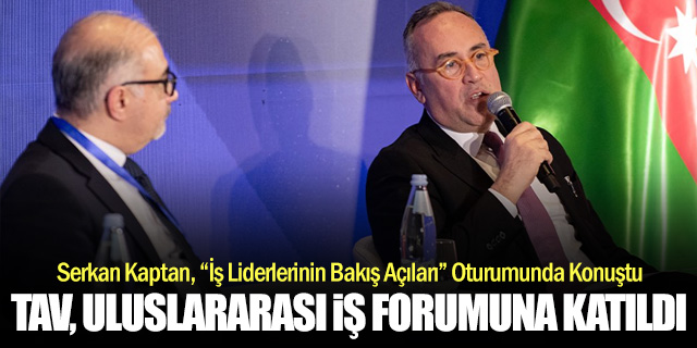 TAV, 7. Gürcistan-Azerbaycan-Türkiye İş Forumu’na Katıldı