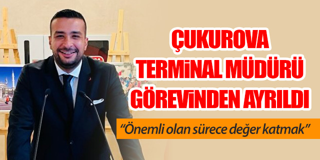 Çukurova Havalimanı Terminal Müdürü görevinden ayrıldı