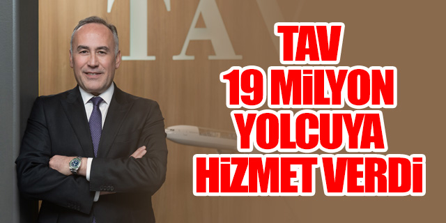 TAV Havalimanları ilk üç ayda 19 milyon yolcuya hizmet verdi