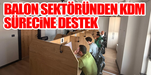 Balon Sektöründen KDM Sürecine Destek