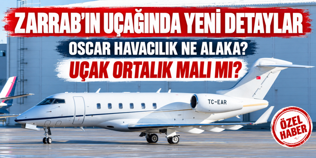 Zarrab’ın uçağıyla ilgili yeni detaylar