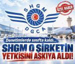 SHGM o şirketin yetkisini askıya aldı!