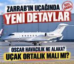 Zarrab’ın uçağıyla ilgili yeni detaylar