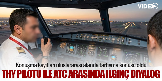 THY pilotu ile ATC arasında dikkat çeken diyalog