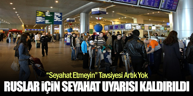 Rusya Seyahat Uyarısını Kaldırdı