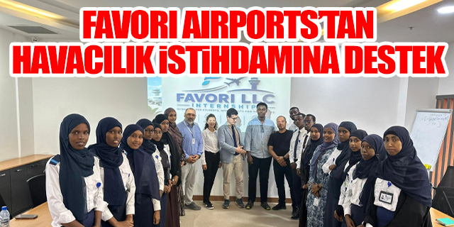 Favori Airports’tan Somali’de gençlere havacılık eğitimi