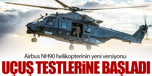 NH90 helikopterinin yeni versiyonu uçuş testlerine başladı