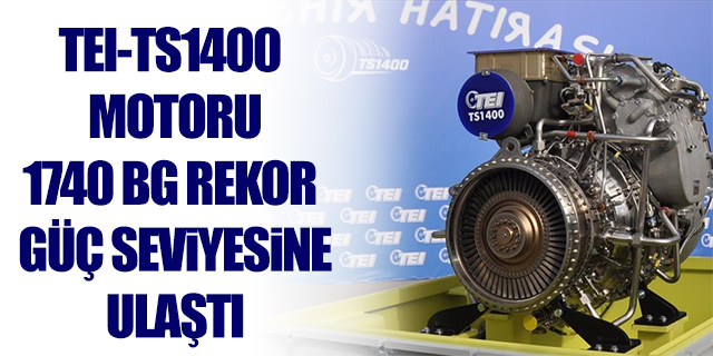 TEI-TS1400 motoru 1740 BG rekor güç seviyesine ulaştı