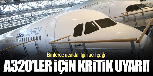 Airbus’tan A320 Ailesi İçin Acil Güvenlik Uyarısı