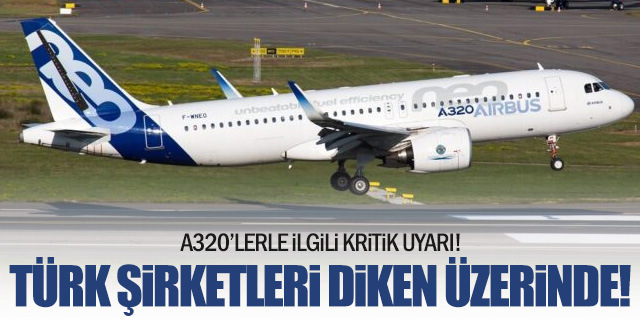 Türk hava yolu şirketlerinde A320 endişesi