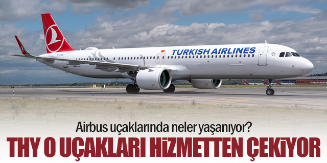 THY o uçakları hizmetten çekiyor!