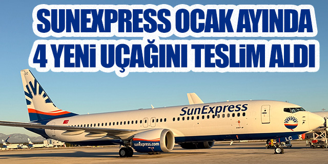  SunExpress, Ocak ayında 4 yeni Boeing 737-8 uçağını teslim aldı