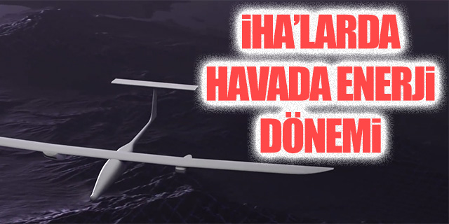 Lazerle Havada Enerji; İHA'larda yeni dönem!