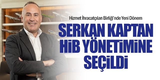 Serkan Kaptan da HİB'in Yeni Yönetiminde