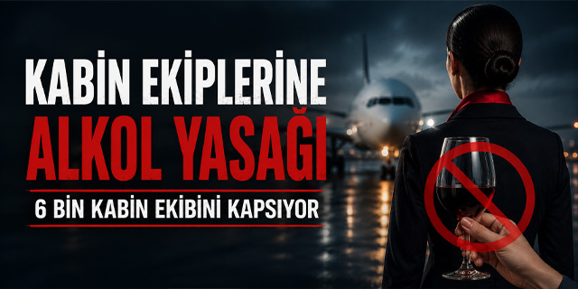 Kabin ekiplerine alkol yasağı getirildi